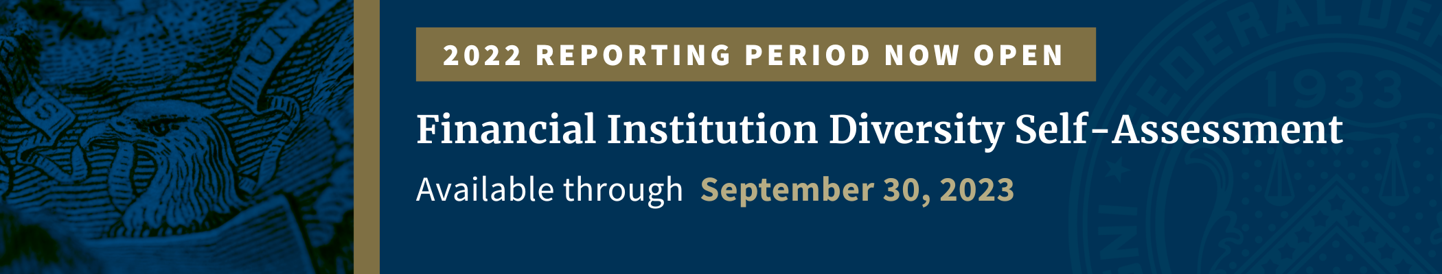 2022 Reporting period now open, Financial Institution Diversity Self-Assessnment, Available through September 30, 2023