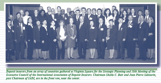 Deposit Insurers from an array of countries gathered at Virginia Square for the Strategic Planning and 18th Meeting of the Executive Council of the International Association of Deposit Insurers.  Chairman Sheila C. Bair and Jean Pierre Sabourin, past Chairman of IADI, are in the front row, near the center.