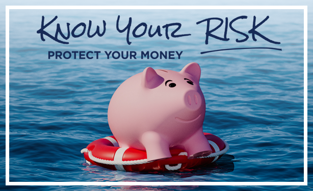 Know your risk. Protect your money.