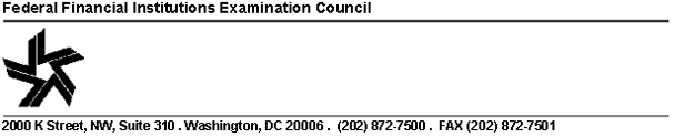FFIEC Federal Financial Institutions Examinations Council 2000 K. Street, NW, Suite 310, Washington, DC 20006. (202) 872-7500, FAX (202) 872-7501