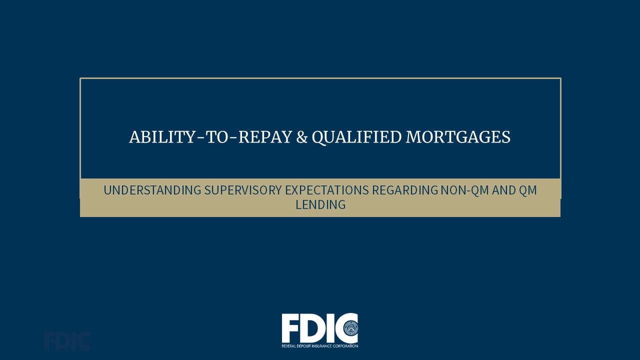 Ability-to-Repay & Qualified Mortgages: Understanding Supervisory Expectations Regarding Non-QM and QM Lending
