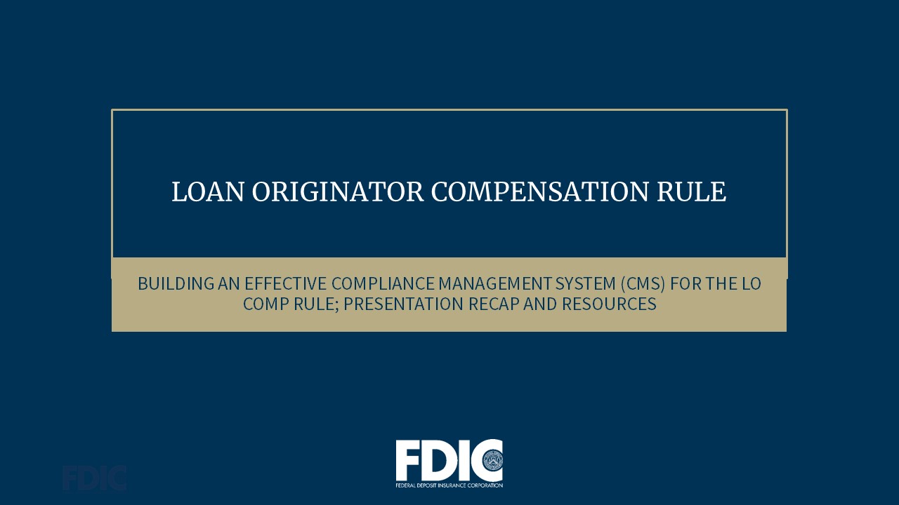 Loan Originator Compensation Rule: Building an Effective Compliance Management System (CMS) for the LO Comp Rule; Presentation Recap and Resources