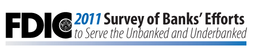2011 FDIC National Survey of Banks' Efforts to Serve the Unbanked and Underbanked