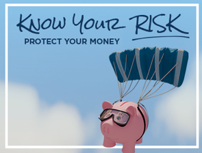 Know your risk. Protect your money.